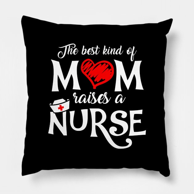 The Best Kind of Mom Raises a Nurse Mother's Day T-shirt Pillow by KsuAnn