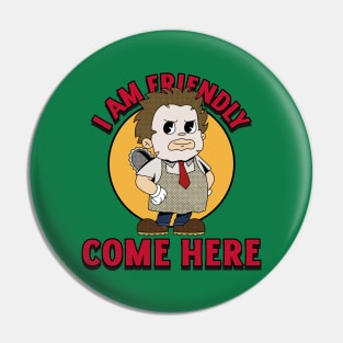 I AM FRIENDLY Pin