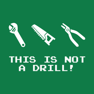 This is NOT a drill! T-Shirt