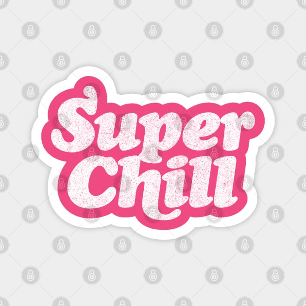 Super Chill Magnet by DankFutura