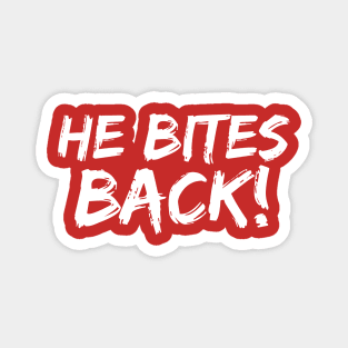 He Bites Back! Magnet