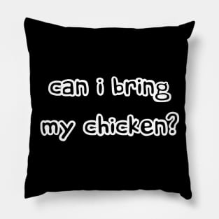 Can I bring my chicken? Pillow