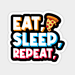 pizza lover gift eat pizza, sleep, repeat Magnet