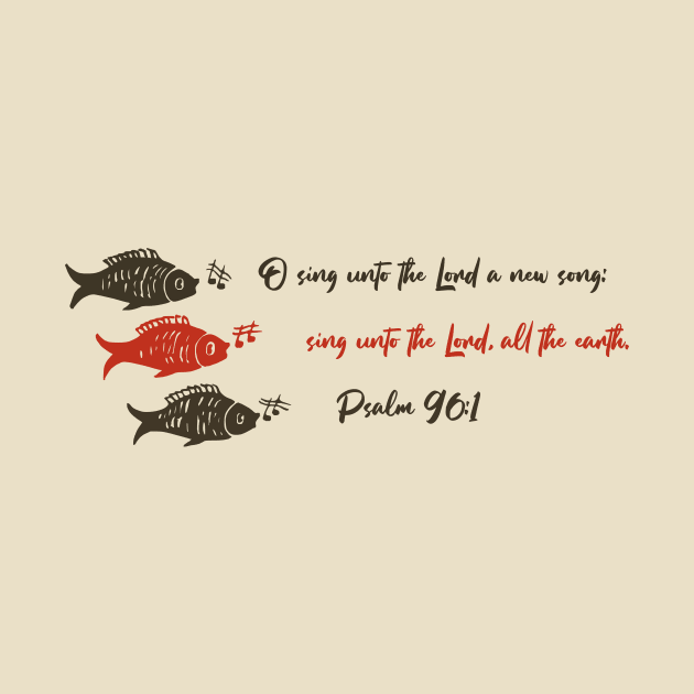 Fish Psalm 96:1 Singing Sing Unto the LORD All the Earth Bible Verse Fishermen by Terry With The Word