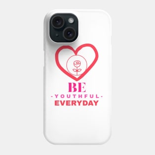 Be Youthful Everyday Phone Case