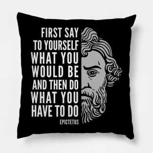 Epictetus Quote: Do What You Have To Do Pillow