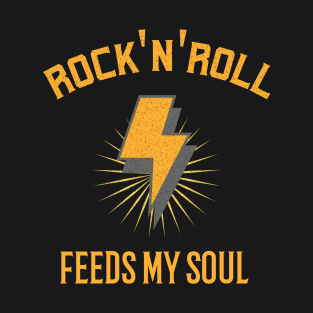 Rock and roll feeds my soul T-Shirt