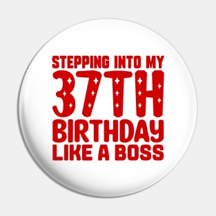 Stepping Into My 37th Birthday Like A Boss Pin