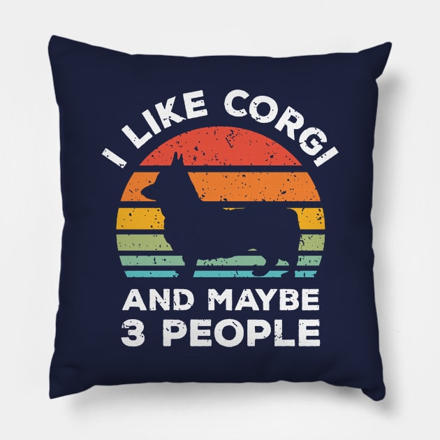 I Like Corgi and Maybe 3 People, Retro Vintage Sunset with Style Old Grainy Grunge Texture Pillow by Ardhsells