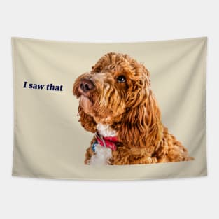 I saw that, Cockapoo Tapestry