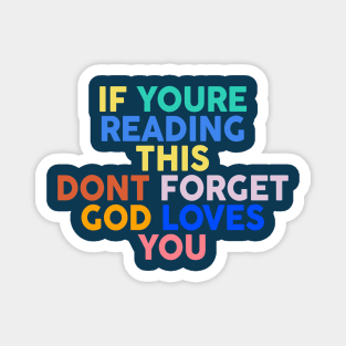 if you are reading this don't forget God loves you Magnet