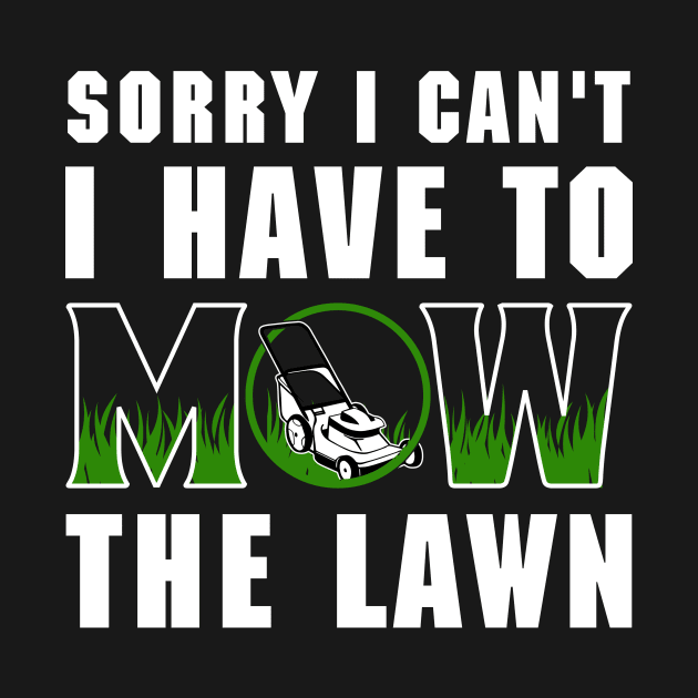 Sorry I Cant I Have To Mow The Lawn Funny Riding Mower Dad by DesignergiftsCie