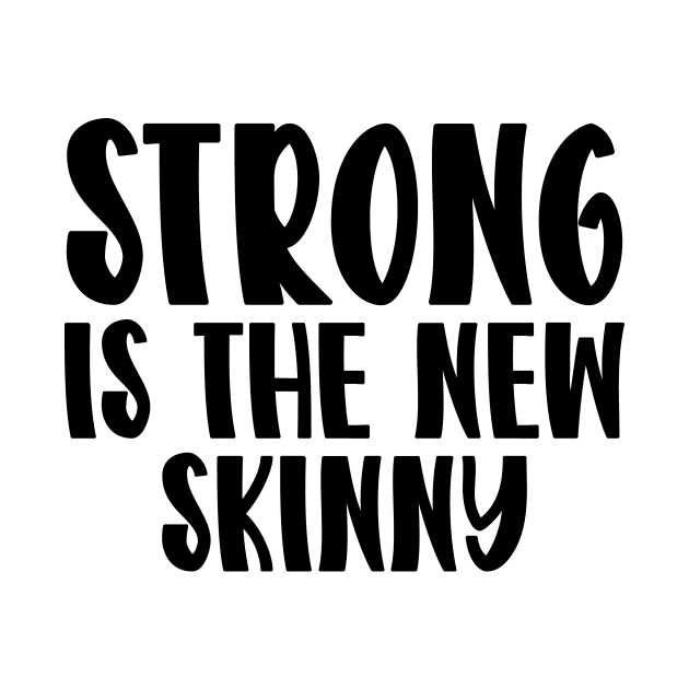 Strong Is The New Skinny by colorsplash