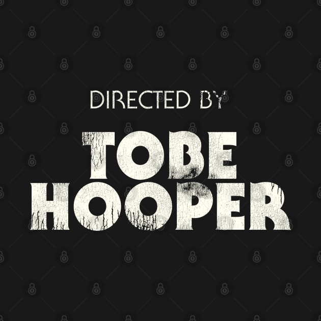 Directed by Tobe Hooper by darklordpug