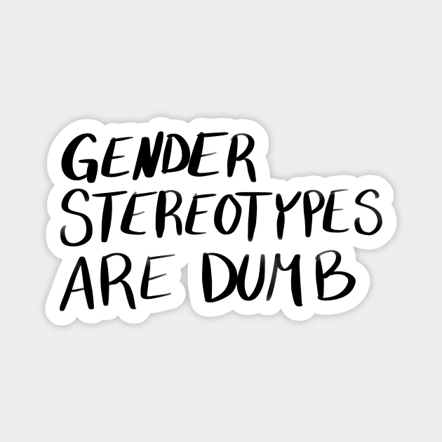 Gender Stereotypes are Dumb Magnet by CorrieMick