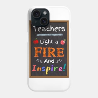 Teachers Light a Fire and Inspire White Color Phone Case