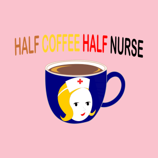 Half Coffee Half Nurse T-Shirt