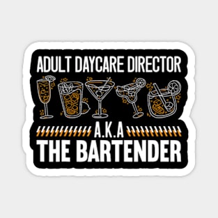 Adult Daycare Director Aka Bartender Mixologist Barkeep Magnet