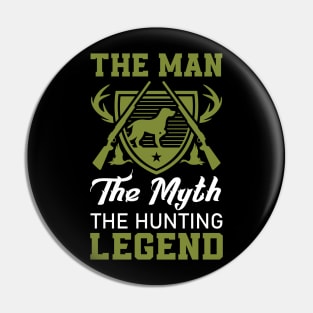 The Man The Myth The Hunting Legend Gift for Hunter Pin