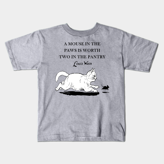 Cat Chasing Mouse Quote Cat Quote Kids T Shirt Teepublic