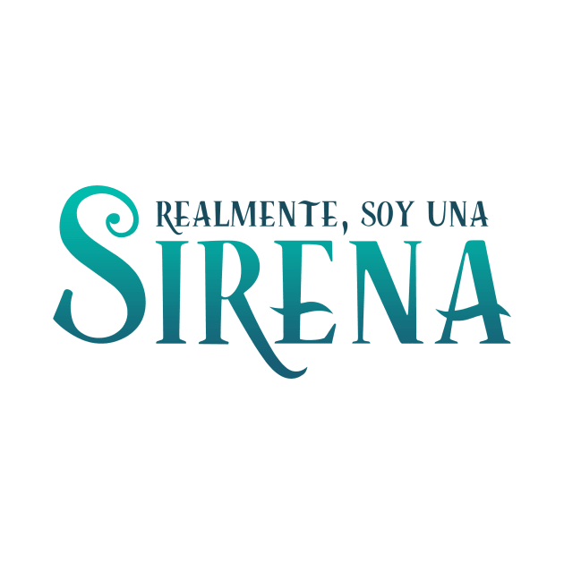 Realmente, Soy Una Sirena by ShirtsAndGizmos