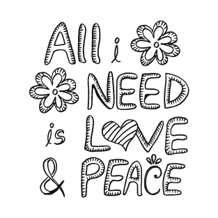 All i need is love and peace T-Shirt