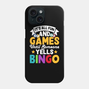 It's All Fun And Games Until Someone Yells Bingo T shirt For Women Phone Case