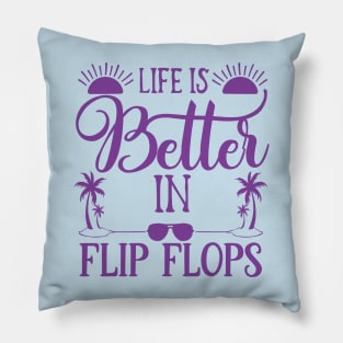 Life is better in flip flops Pillow