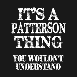 It's A Patterson Thing You Wouldn't Understand Funny Cute Gift T Shirt For Women Men T-Shirt