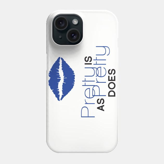 Pretty Is As Pretty Does / Blue & Black Phone Case by Journeyintl1