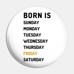 Born is friday dark Pin