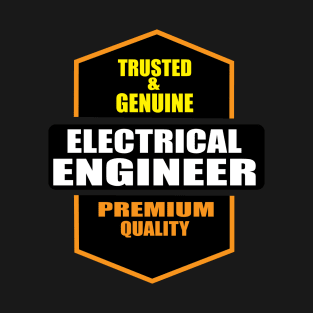 Trusted and Genuine Electrical engineer Shirts Engineers and for Electrical Engineering Students T-Shirt