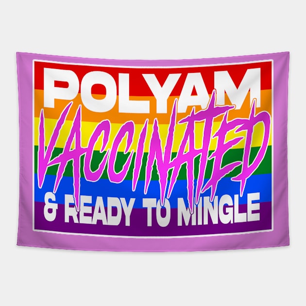 Polyam, vaccinated, and READY TO MINGLE! Tapestry by GodsBurden