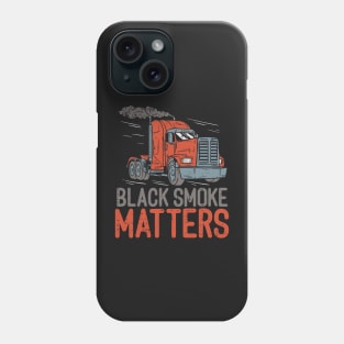 DIESEL TRUCKER GIFT : Black Smoke Matters Phone Case