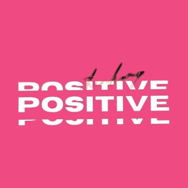 positove text art Design. by Dilhani