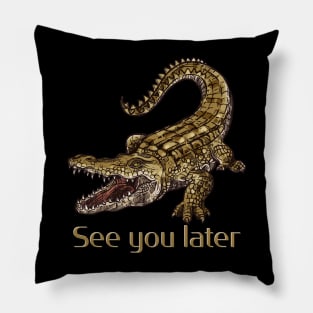 Crocodile See You Later Alligator Pillow