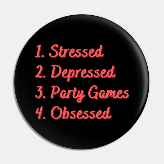 Stressed. Depressed. Party Games. Obsessed. Pin by Eat Sleep Repeat