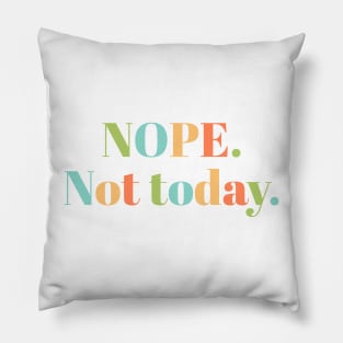 Nope Not Today Pillow