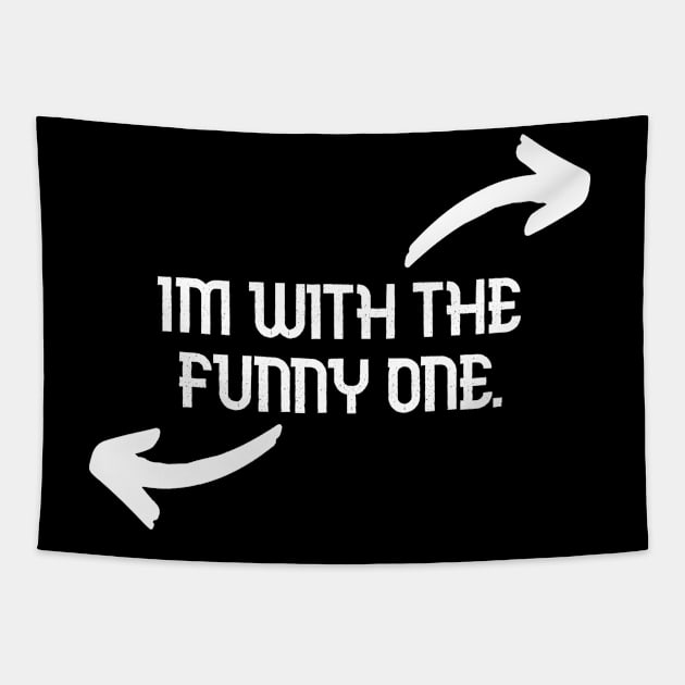 Im With The Funny One Funny Couples Humor Design Tapestry by Bazzar Designs