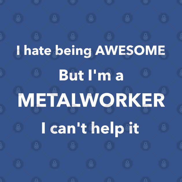 Discover metalworker awesome - Awesome Metalworker - T-Shirt