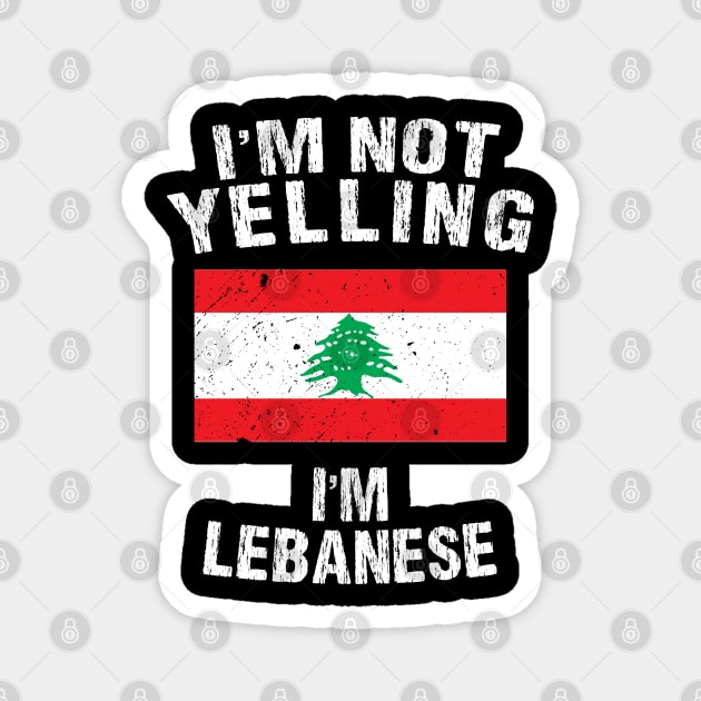 I'm Not Yelling I'm Lebanese Magnet by TShirtWaffle1
