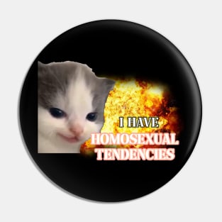 i have homosexual tendencies Pin