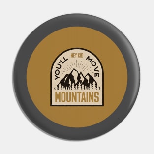 Mountains - Hey Kid You Will Move Pin