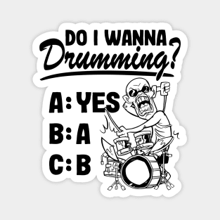 Do I Wanna Drumming Funny Drummer Gift Drums Quote Magnet