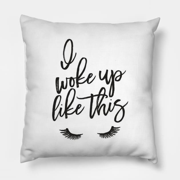 I woke up like this Pillow by JFitz