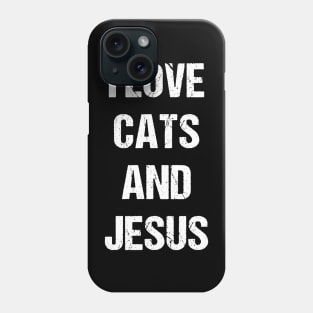 I Love Cats and Jesus Phone Case