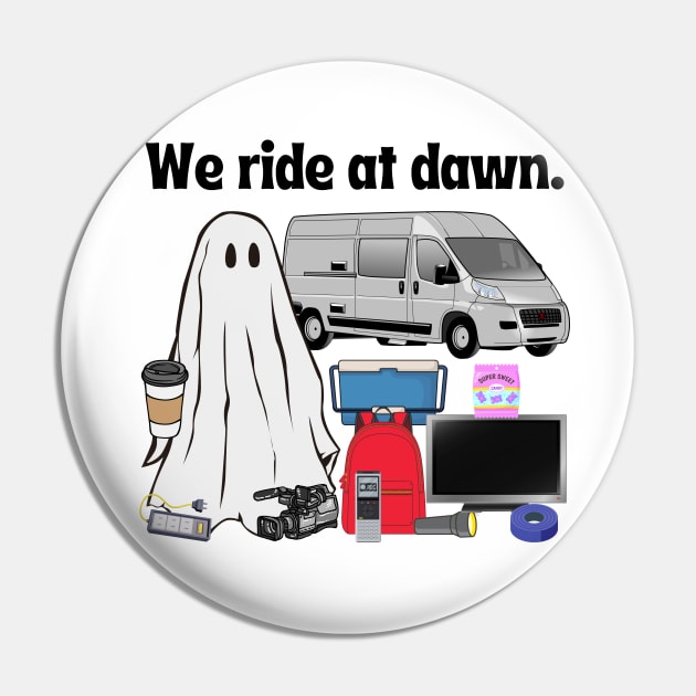 We Ride at Dawn (Paranormal Investigation Ghosts) Pin by TheMavenMedium