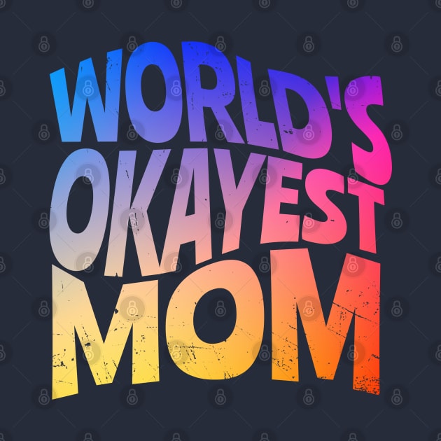 World's Okayest Mom by ShopBuzz