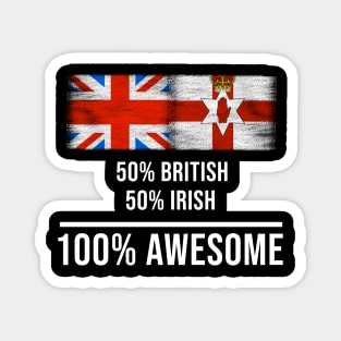 50% British 50% Irish 100% Awesome - Gift for Irish Heritage From Northern Ireland Magnet