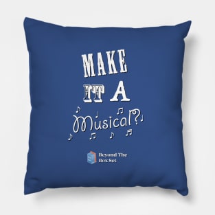 Make it a Musical? Pillow